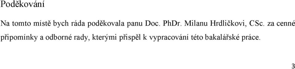 Milanu Hrdličkovi, CSc.