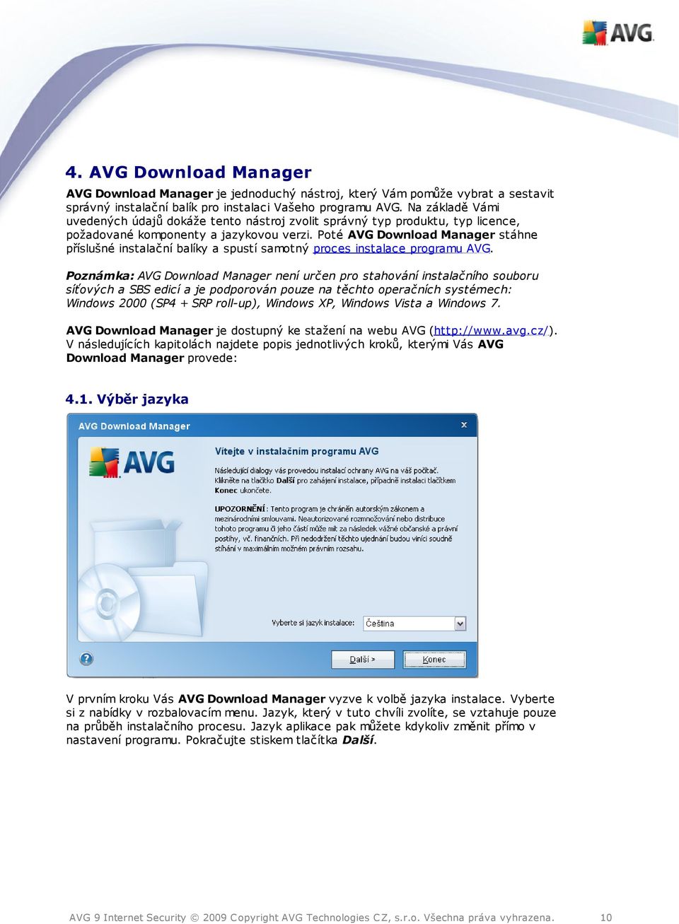 Poté AVG Download Manager stáhne příslušné instalační balíky a spustí samotný proces instalace programu AVG.