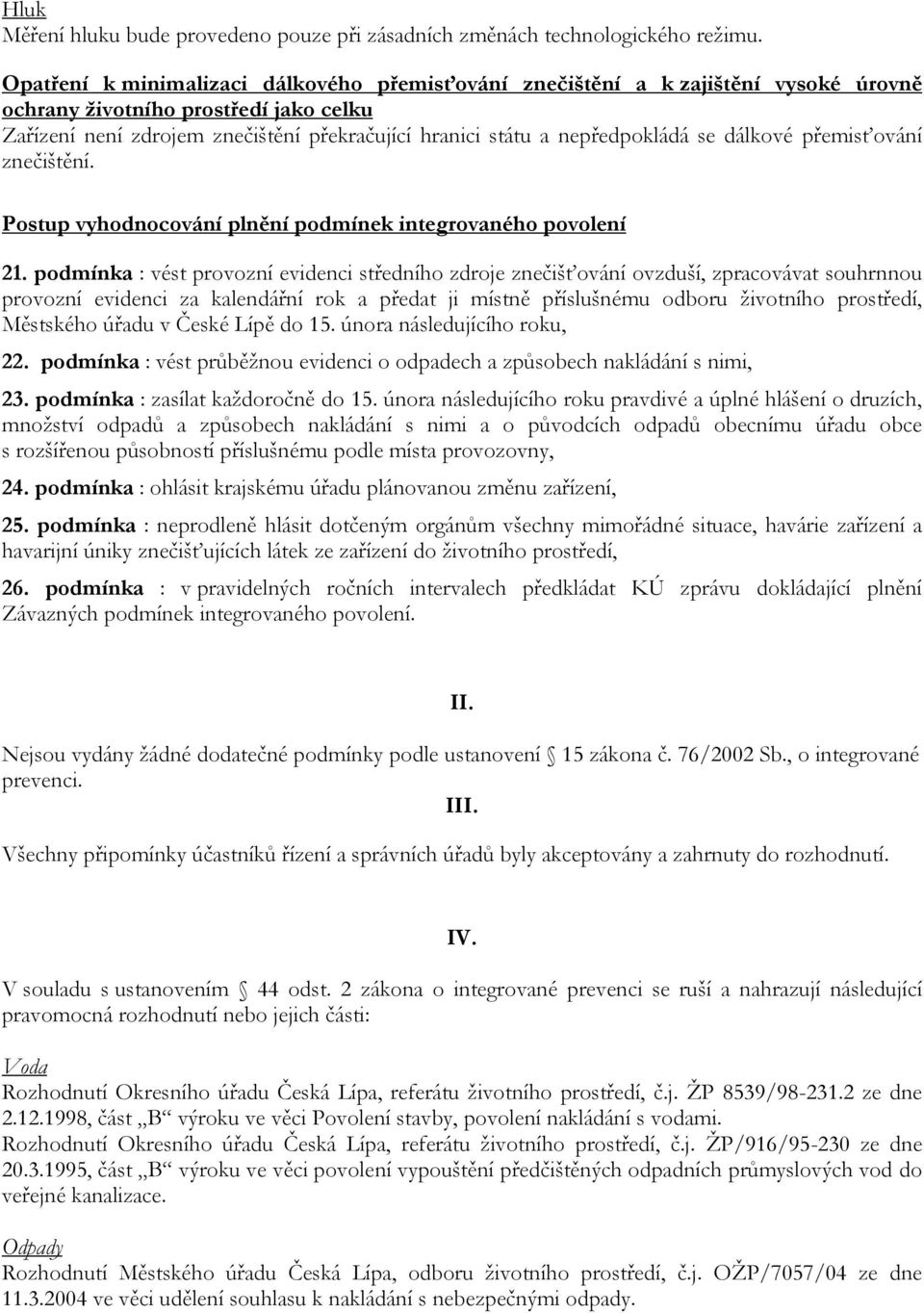 nepředpokládá se dálkové přemisťování znečištění. Postup vyhodnocování plnění podmínek integrovaného povolení 21.