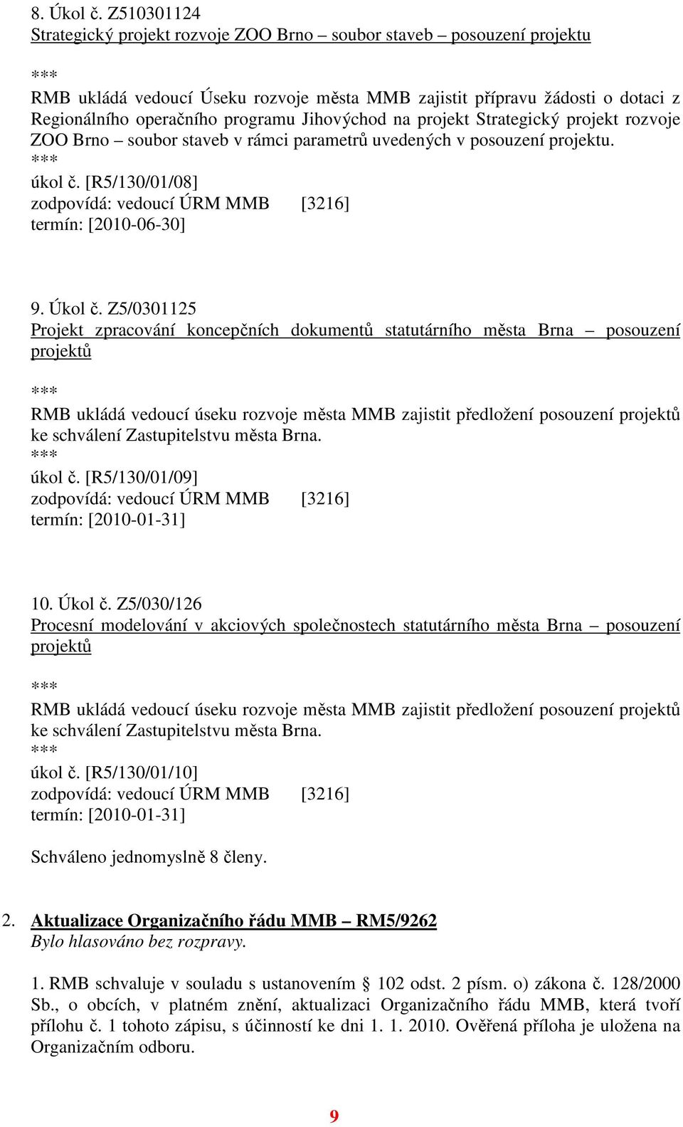 Jihovýchod na projekt Strategický projekt rozvoje ZOO Brno soubor staveb v rámci parametrů uvedených v posouzení projektu. úkol č.