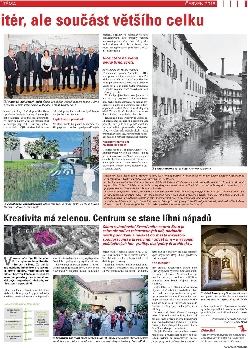 Primátoři největších měst České republiky jednali koncem ledna v Brně o integrovaných územních investicích. Foto: M. Schmerková lematiky čili systémů dopravního řízení s preferencí veřejné dopravy.