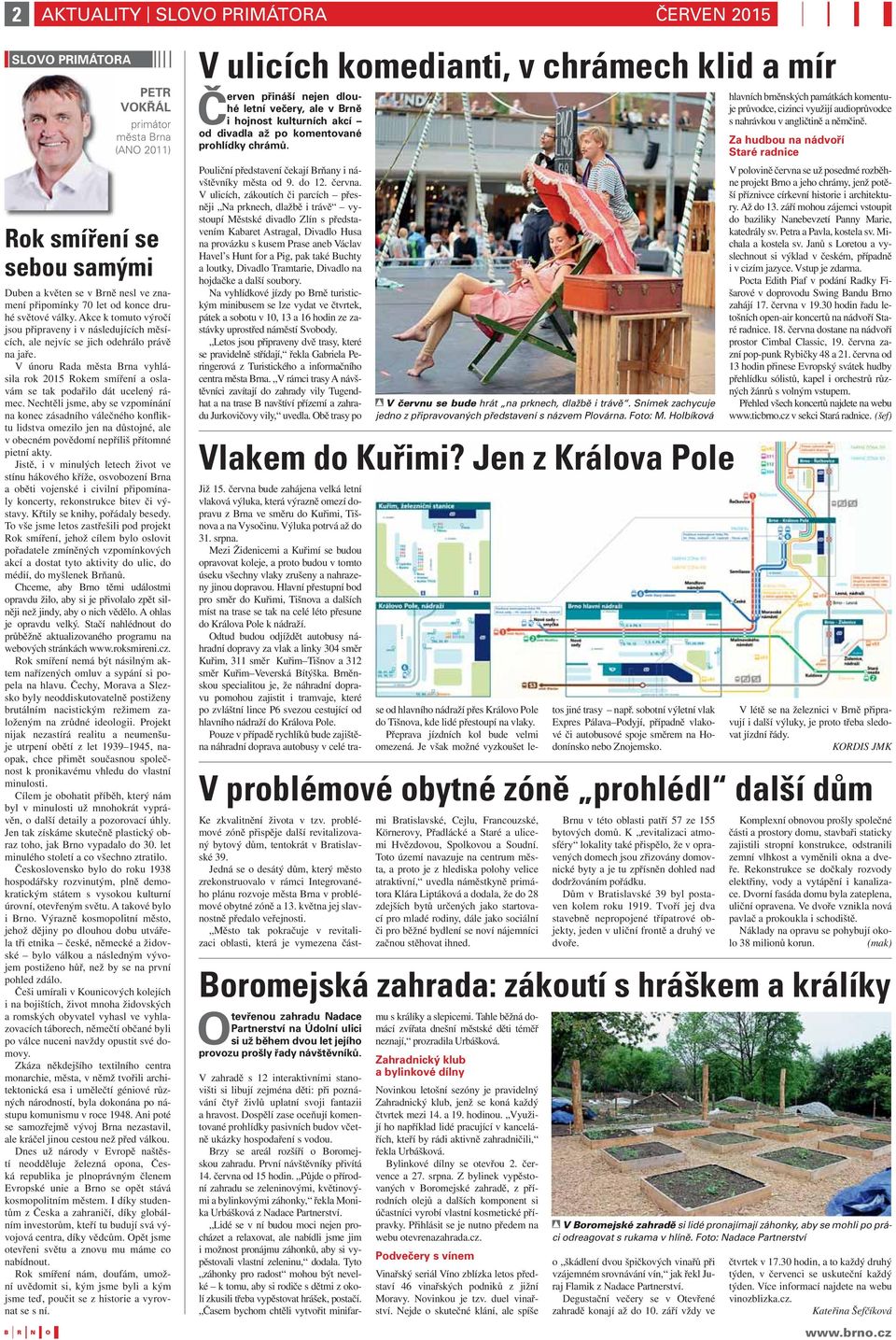 V únoru Rada města Brna vyhlásila rok 2015 Rokem smíření a oslavám se tak podařilo dát ucelený rámec.
