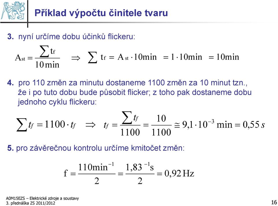 pro 0 změn za minutu dostaneme 00 změn za 0 minut tzn.