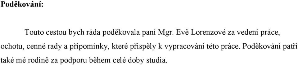 připomínky, které přispěly k vypracování této práce.