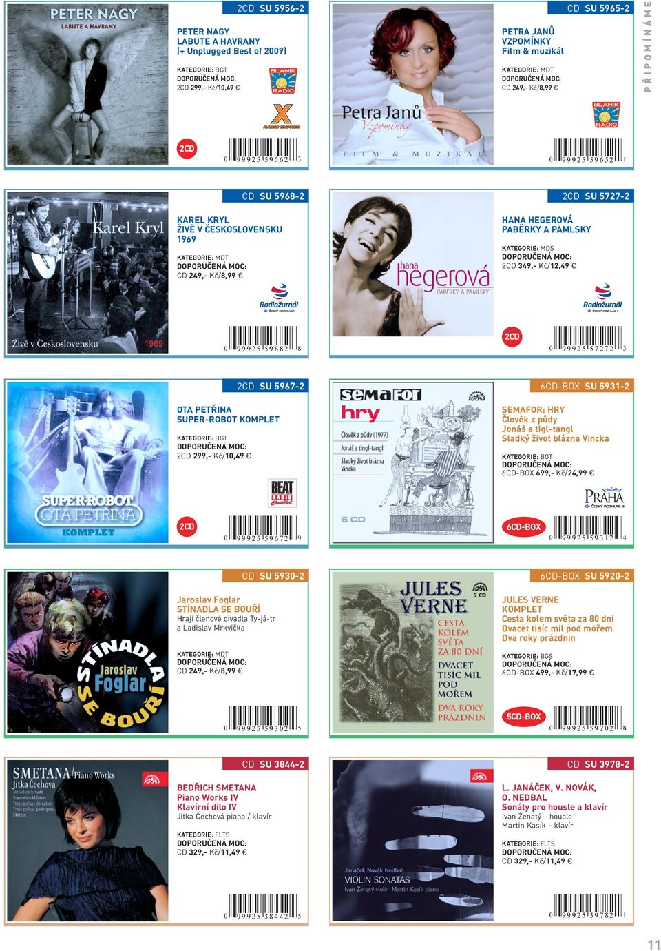Vincka 6CD-BOX 699,- Kč/24,99 E 6CD-BOX Jaroslav Foglar STÍNADLA SE BOUŘÍ Hrají členové divadla Ty-já-tr a Ladislav Mrkvička CD SU 5930-2 6CD-BOX SU 5920-2 JULES VERNE KOMPLET Cesta kolem světa za 80