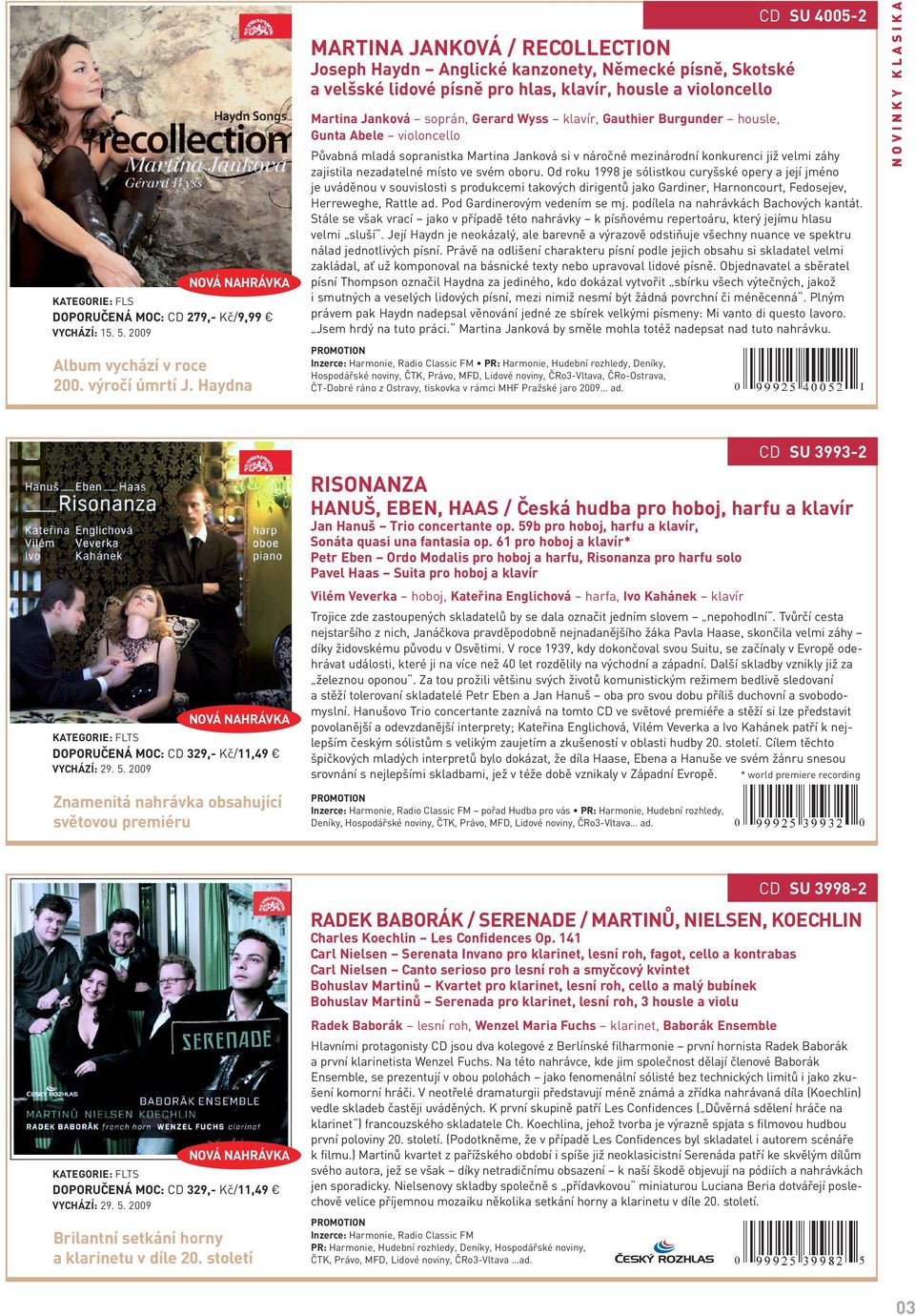 Gauthier Burgunder housle, Gunta Abele violoncello CD SU 4005-2 Půvabná mladá sopranistka Martina Janková si v náročné mezinárodní konkurenci již velmi záhy zajistila nezadatelné místo ve svém oboru.