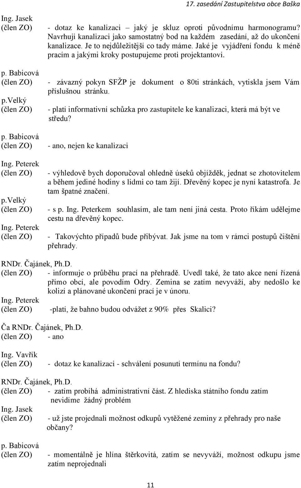 Jaké je vyjádření fondu k méně pracím a jakými kroky postupujeme proti projektantovi. - závazný pokyn SFŽP je dokument o 80ti stránkách, vytiskla jsem Vám příslušnou stránku.