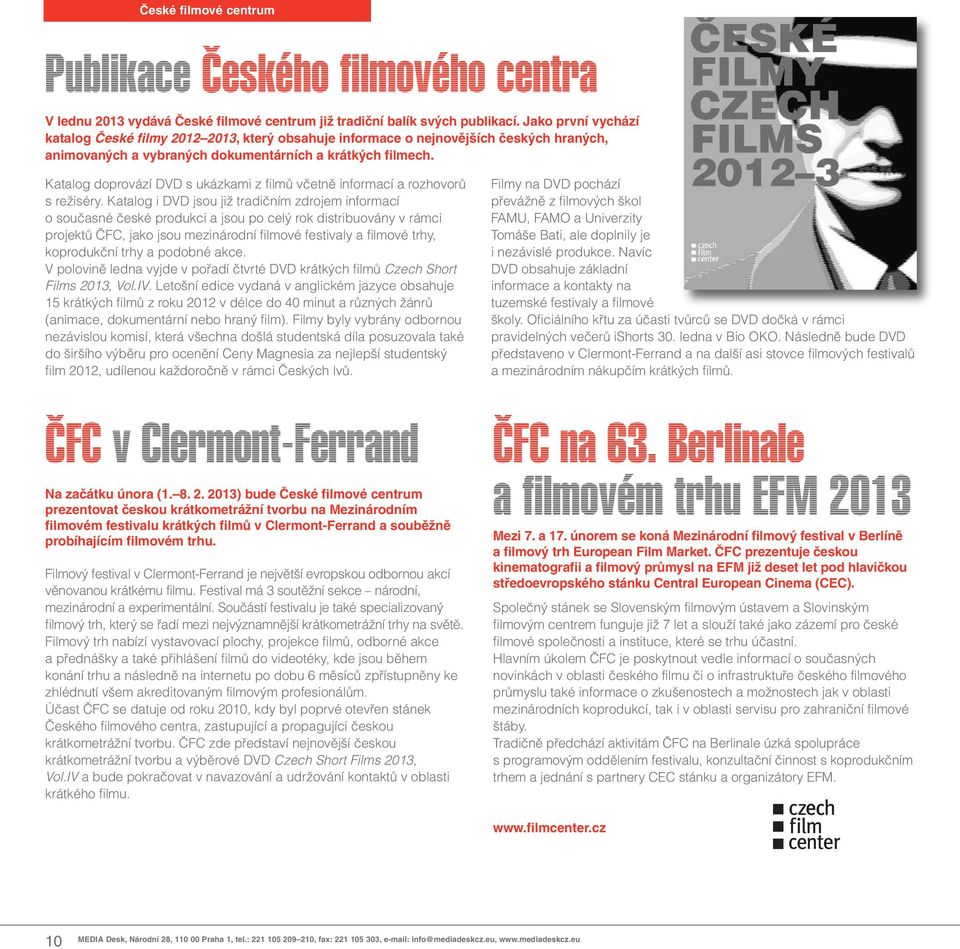 Katalog doprovází DVD s ukázkami z filmů včetně informací a rozhovorů s režiséry.