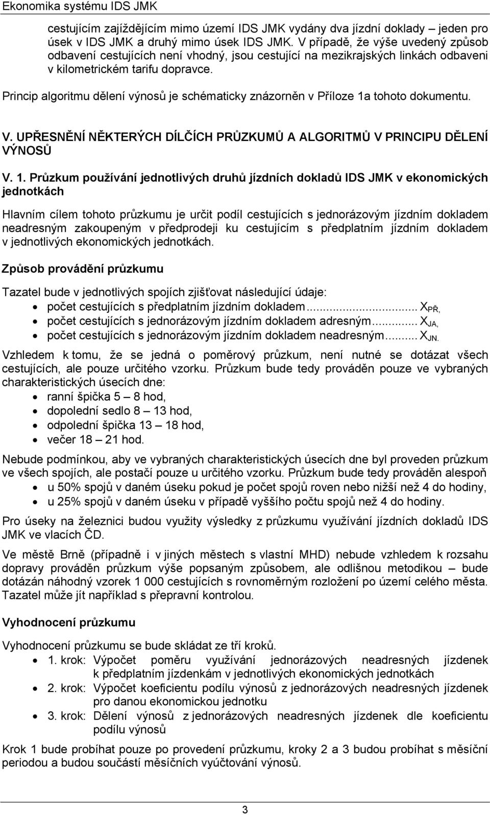 Princip algoritmu dělení výnosů je schématicy znázorněn v Příloze 1a