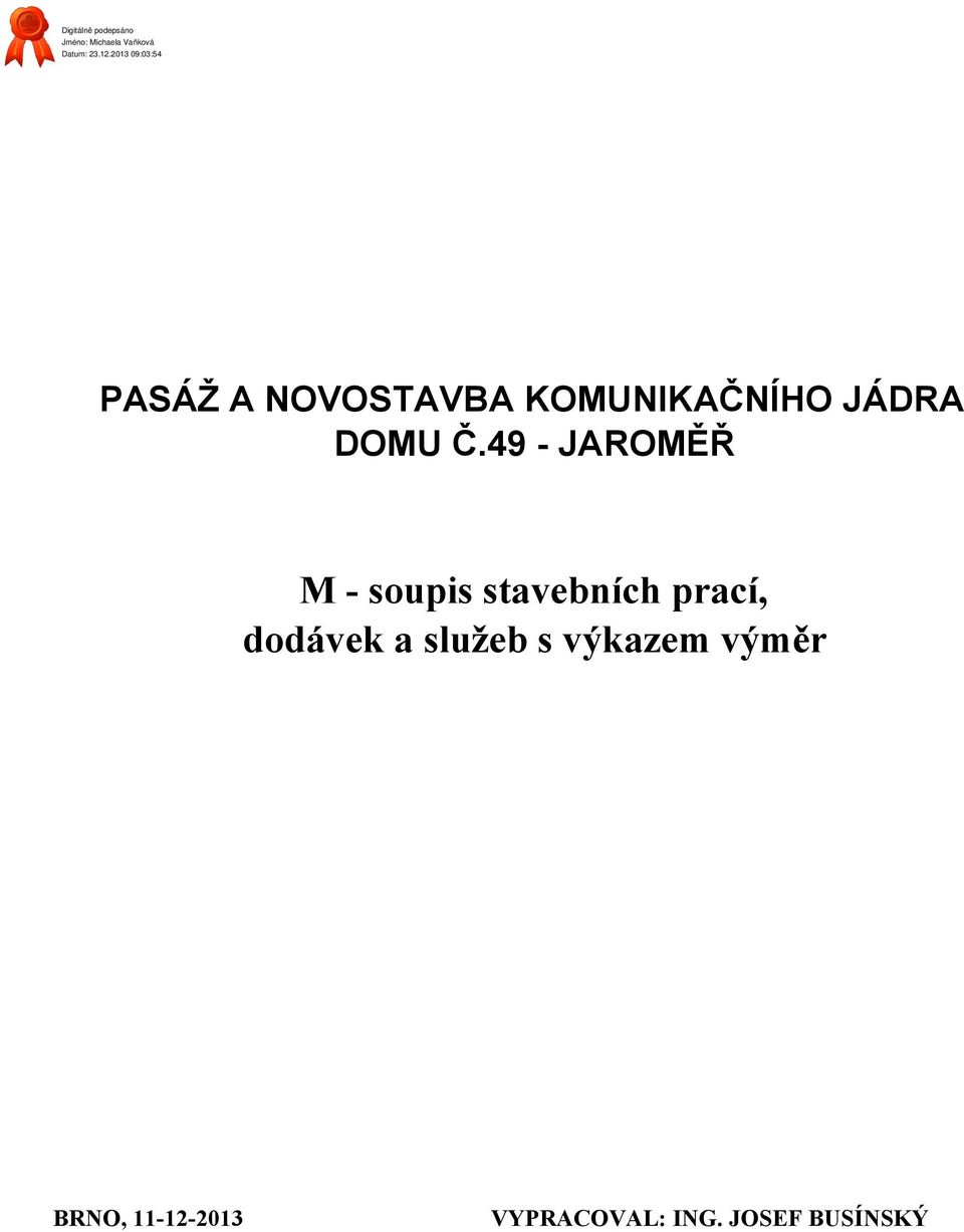 49 - JAROMĚŘ M - soupis stavebních prací,