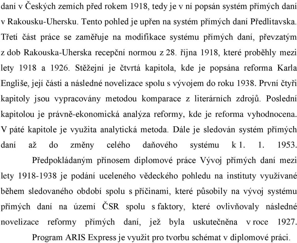 Stěžejní je čtvrtá kapitola, kde je popsána reforma Karla Engliše, její části a následné novelizace spolu s vývojem do roku 1938.
