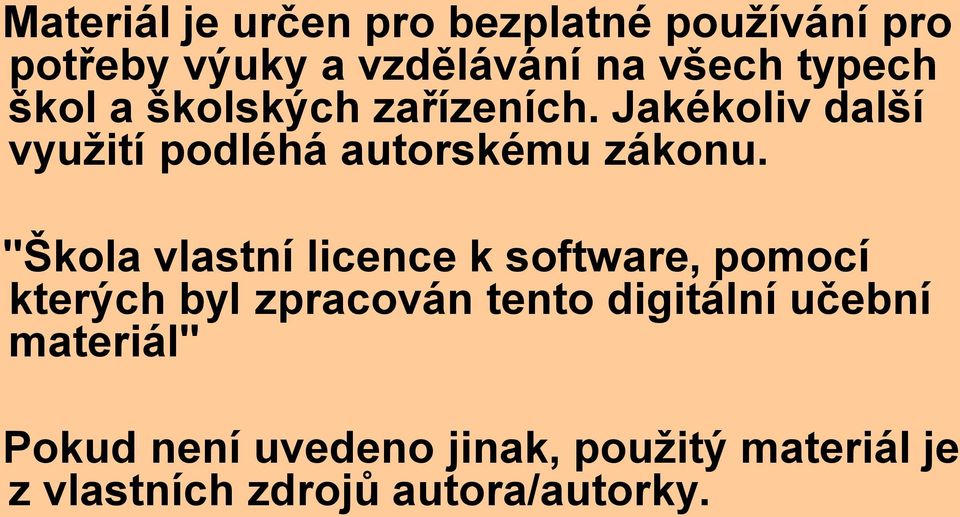 "Škola vlastní licence k software, pomocí kterých byl zpracován tento digitální učební