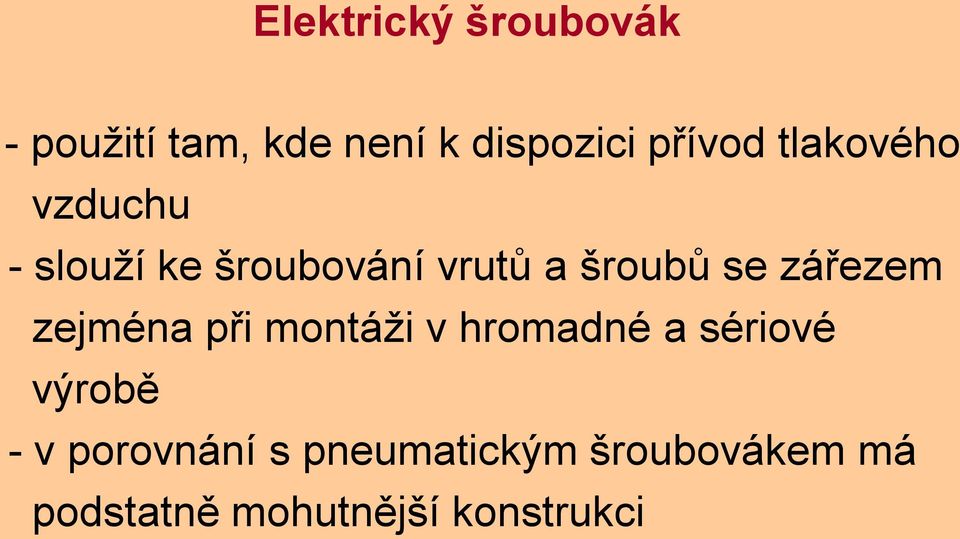 zářezem zejména při montáži v hromadné a sériové výrobě - v