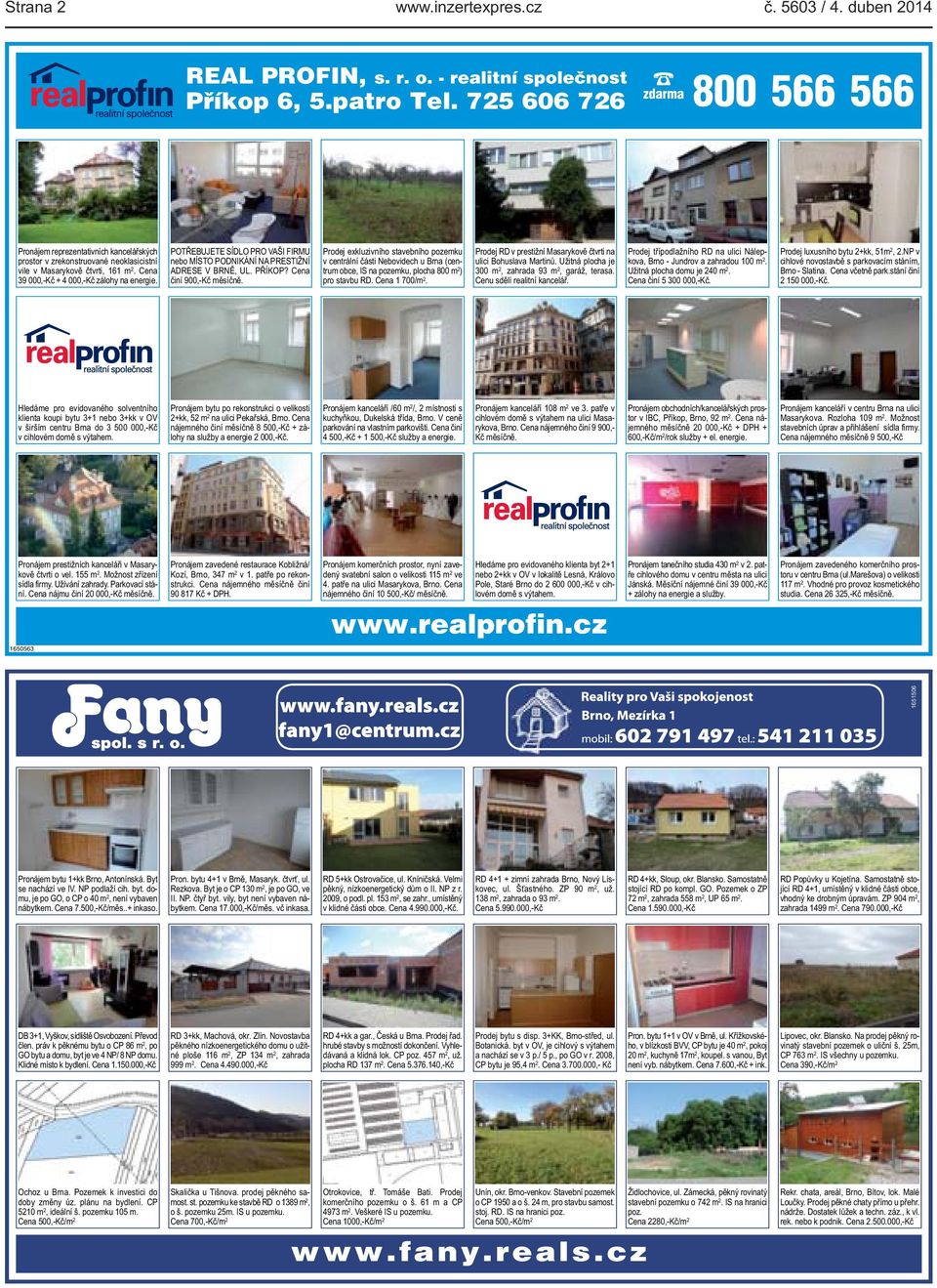 POTŘEBUJETE SÍDLO PRO VAŠI FIRMU nebo MÍSTO PODNIKÁNÍ NA PRESTIŽNÍ ADRESE V BRNĚ, UL. PŘÍKOP? Cena činí 900,-Kč měsíčně.