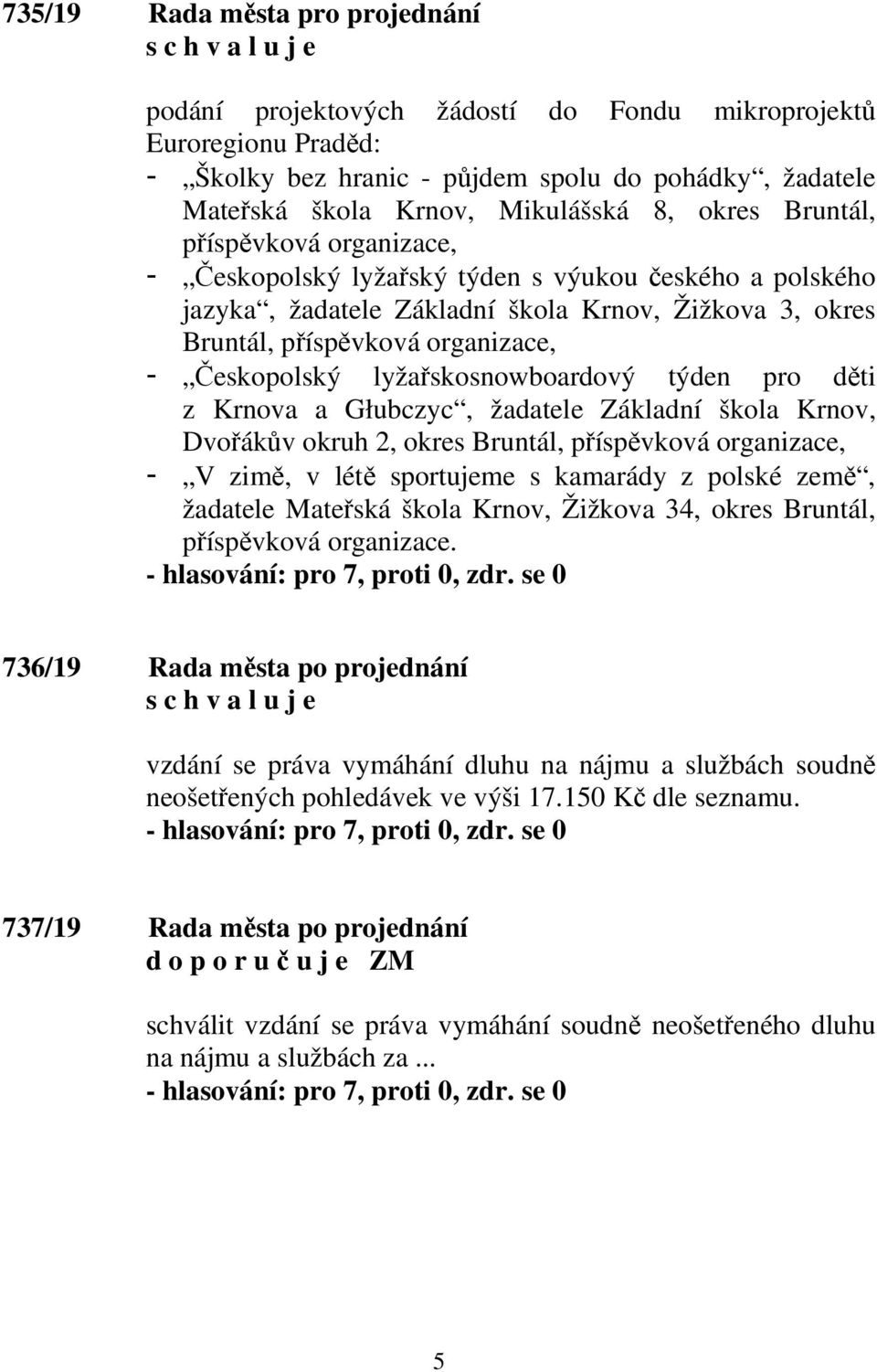 lyžařskosnowboardový týden pro děti z Krnova a Głubczyc, žadatele Základní škola Krnov, Dvořákův okruh 2, okres Bruntál, příspěvková organizace, - V zimě, v létě sportujeme s kamarády z polské země,