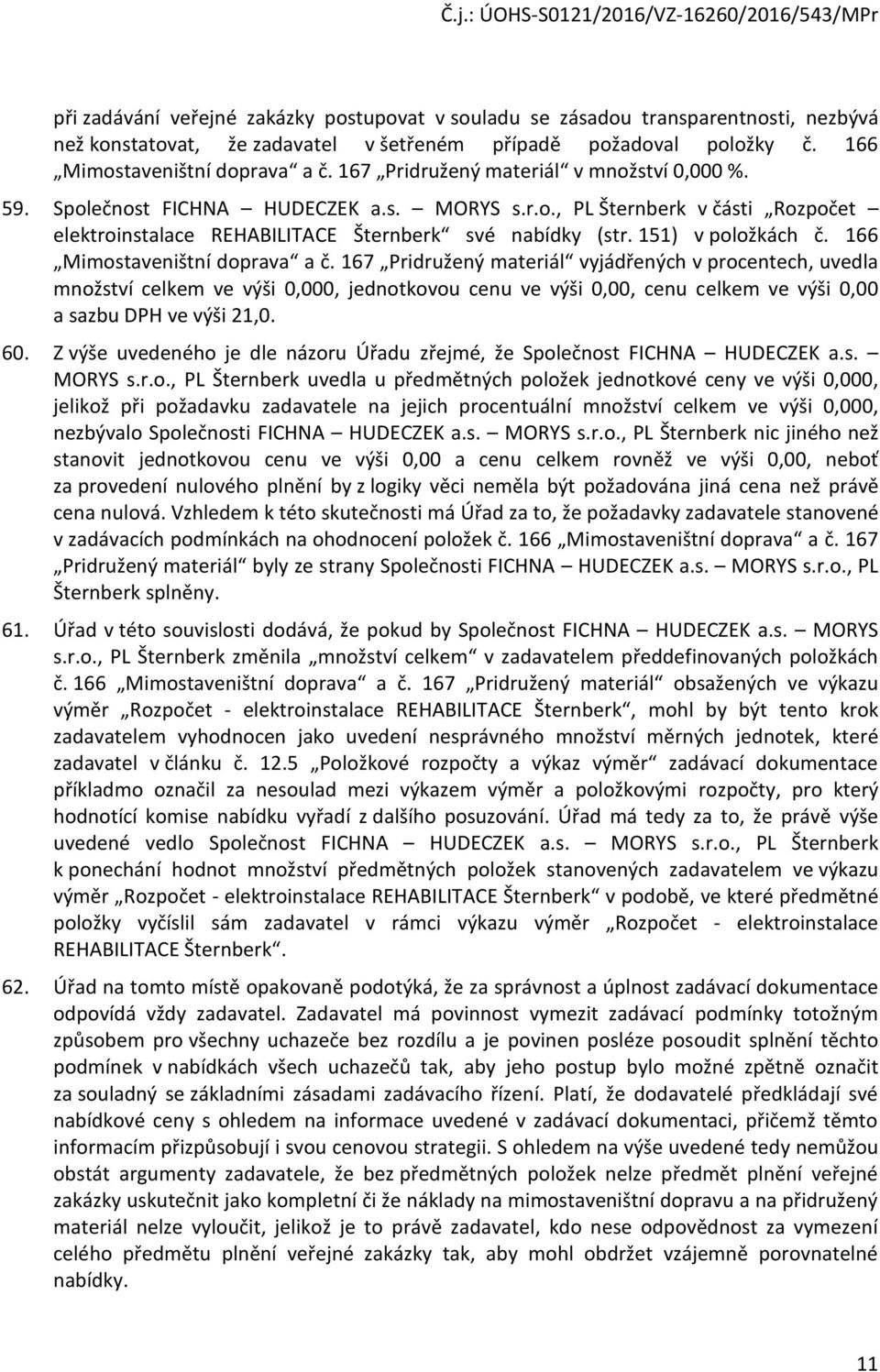 151) v položkách č. 166 Mimostaveništní doprava a č.