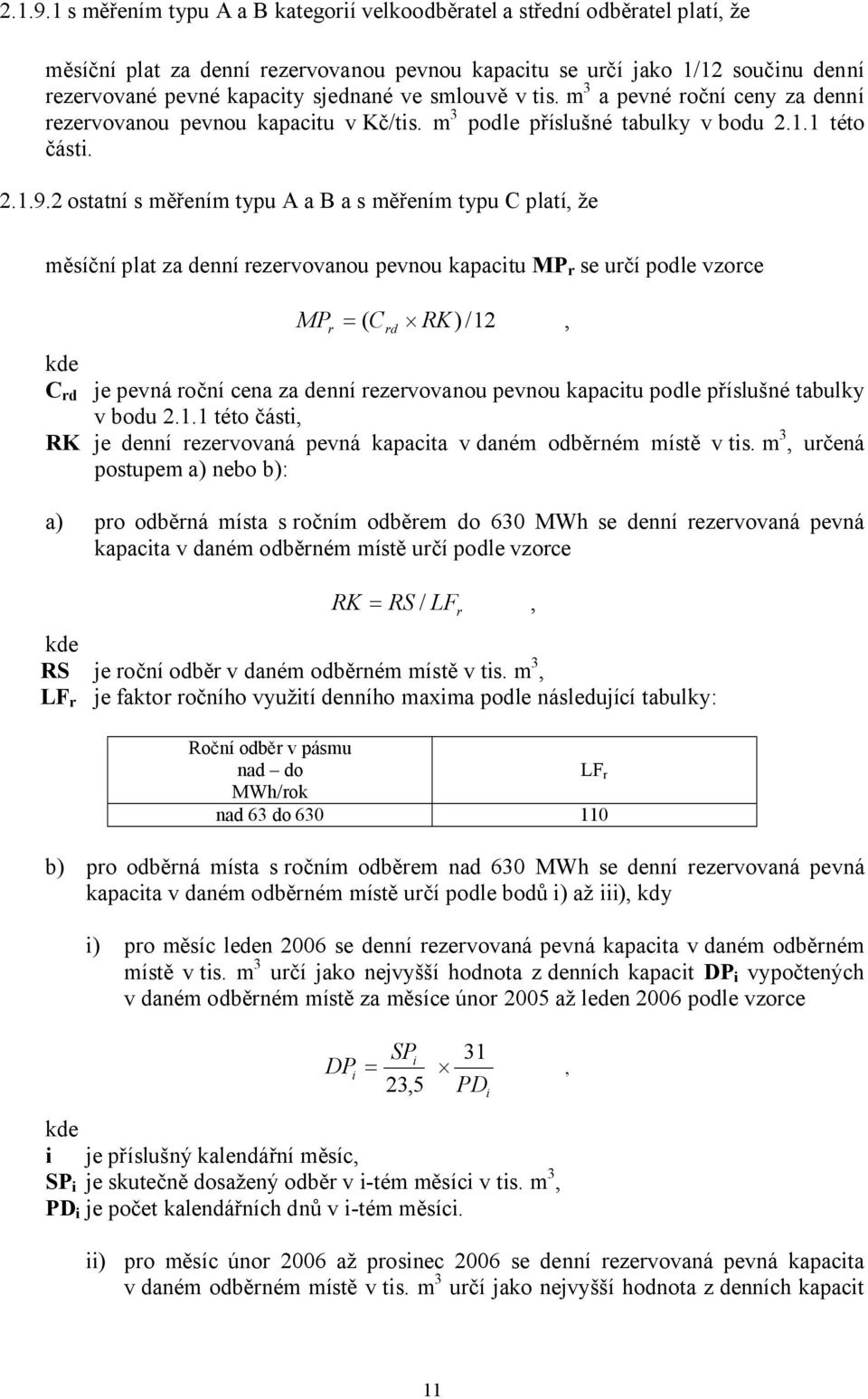 v tis. m 3 a pevné roční ceny za denní rezervovanou pevnou v podle příslušné tabulky v bodu 2.1.1 této části.