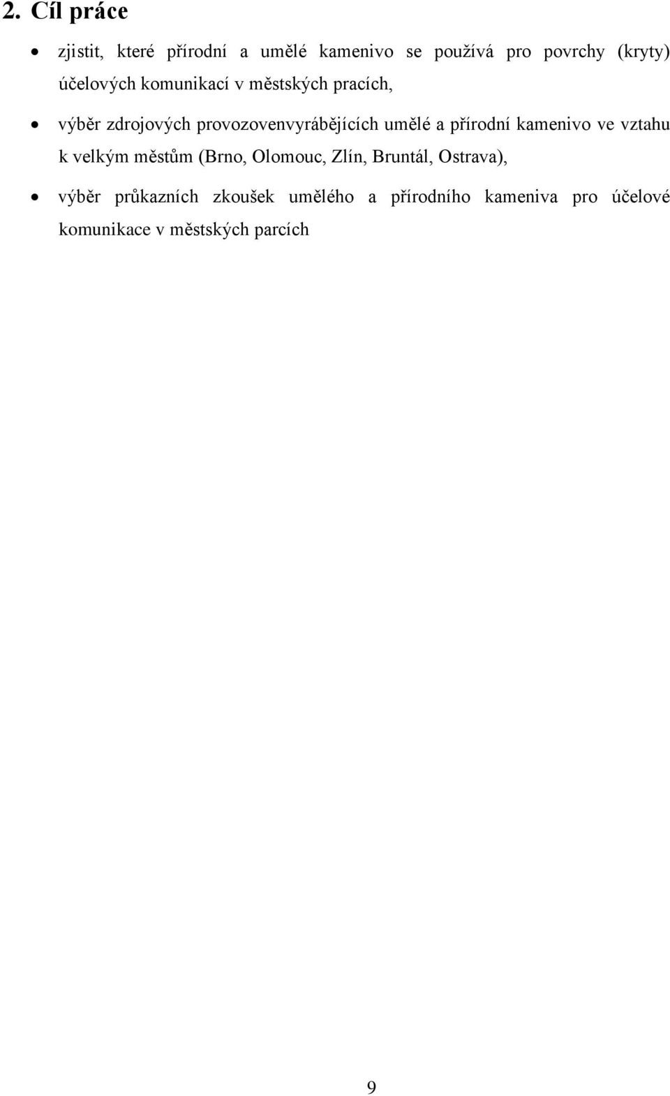 přírodní kamenivo ve vztahu k velkým městům (Brno, Olomouc, Zlín, Bruntál, Ostrava),