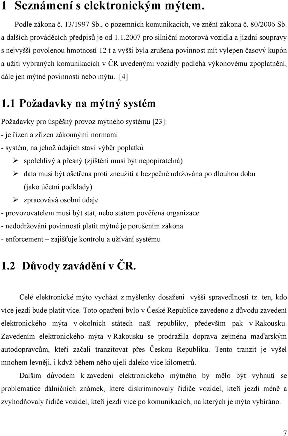 jen mýtné povinnosti nebo mýtu. [4] 1.