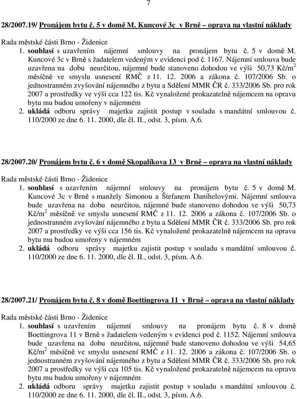 o jednostranném zvyšování nájemného z bytu a Sdělení MMR ČR č. 333/2006 Sb. pro rok 2007 a prostředky ve výši cca 122 tis.