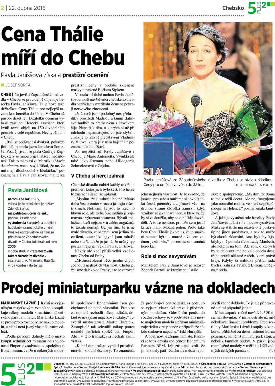 Držitelku ocenění vybrali zástupci Herecké asociace, kteří kvůli tomu objeli na 150 divadelních premiér vcelé republice. Nechyběli ani vchebu.