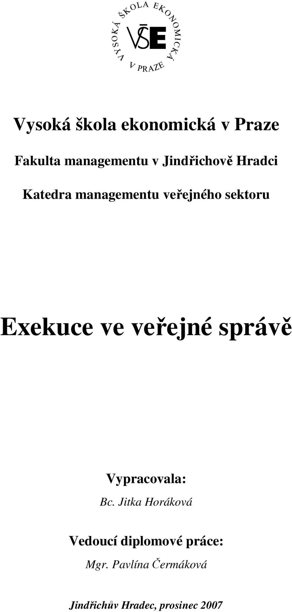 Exekuce ve veřejné správě Vypracovala: Bc.