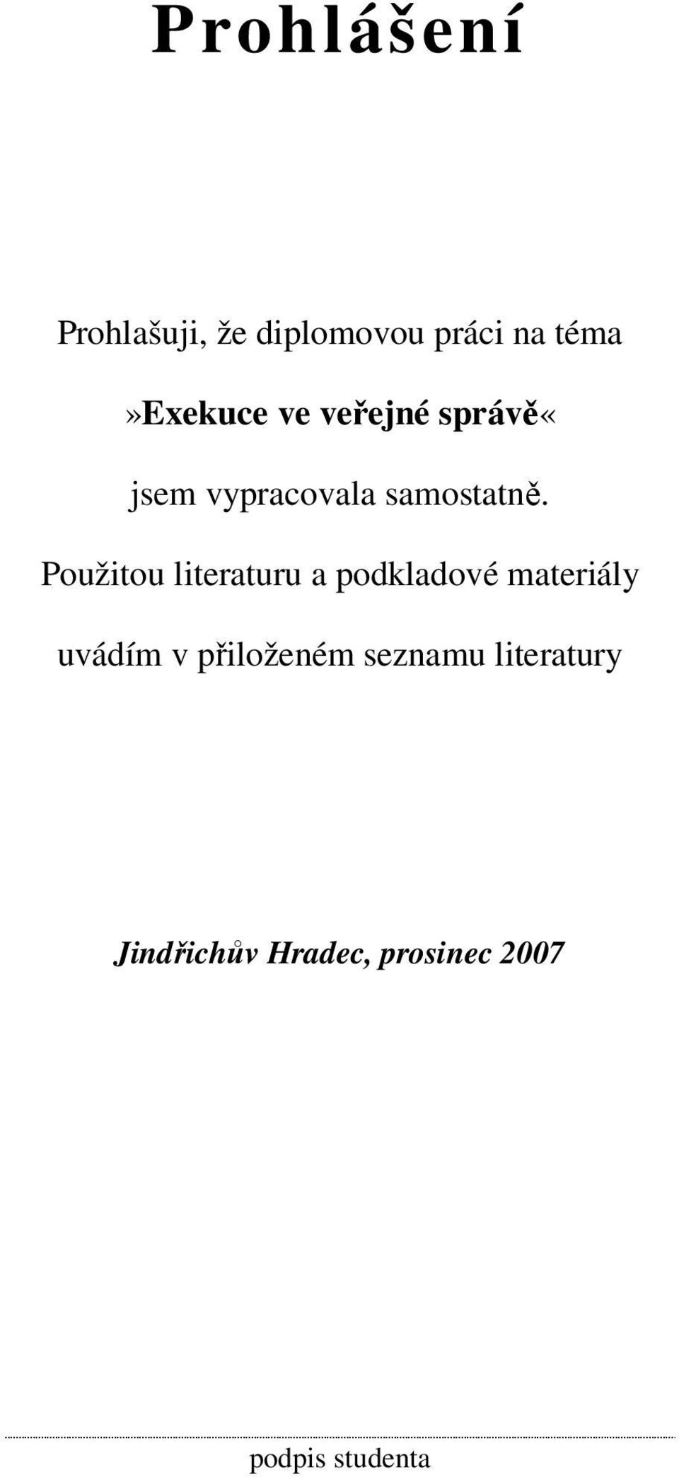 Použitou literaturu a podkladové materiály uvádím v