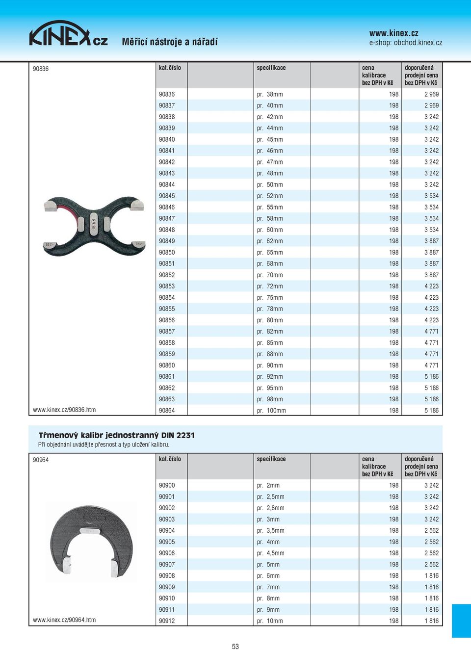 65mm 198 3 887 90851 pr. 68mm 198 3 887 90852 pr. 70mm 198 3 887 90853 pr. 72mm 198 4 223 90854 pr. 75mm 198 4 223 90855 pr. 78mm 198 4 223 90856 pr. 80mm 198 4 223 90857 pr. 82mm 198 4 771 90858 pr.