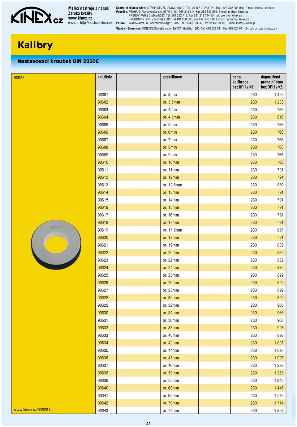 13mm 230 791 90615 pr. 14mm 230 791 90616 pr. 15mm 230 791 90617 pr. 16mm 230 791 90618 pr. 17mm 230 791 90619 pr. 17,5mm 230 857 90620 pr. 18mm 230 791 90621 pr. 19mm 230 832 90622 pr.