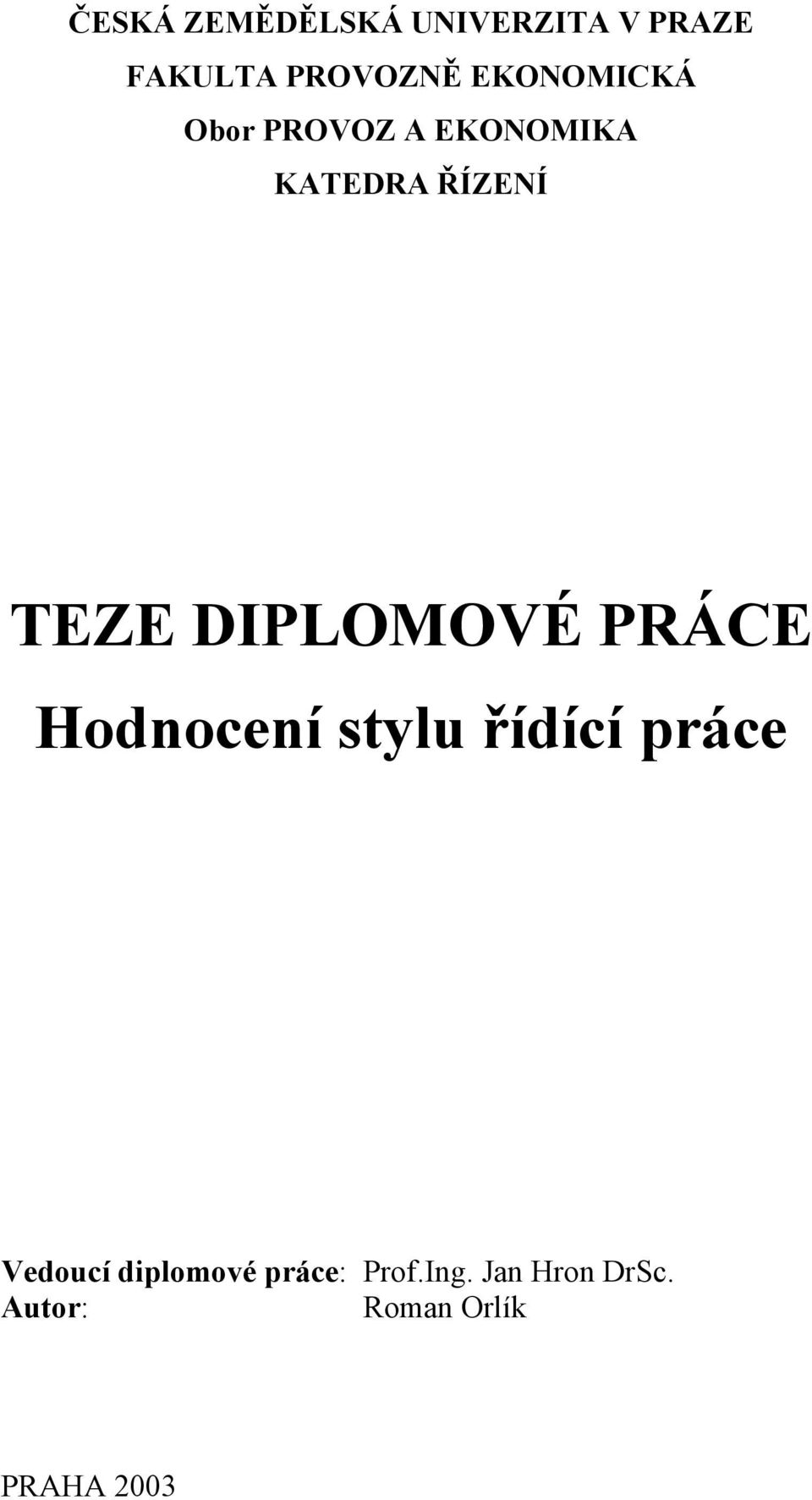 DIPLOMOVÉ PRÁCE Hodnocení stylu řídící práce Vedoucí