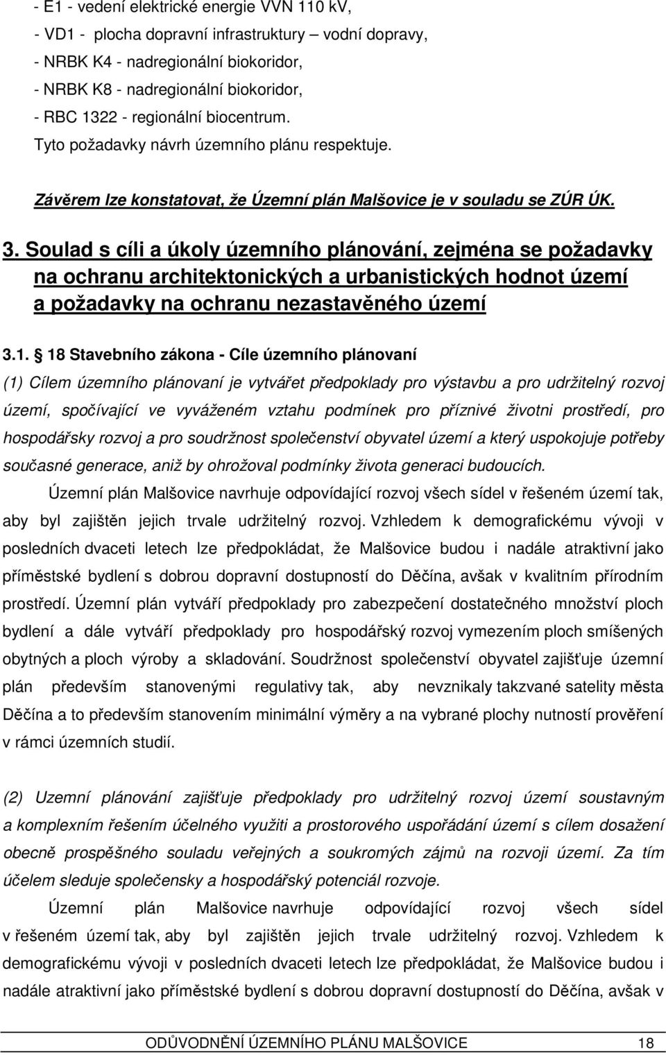 Soulad s cíli a úkoly územního plánování, zejména se požadavky na ochranu architektonických a urbanistických hodnot území a požadavky na ochranu nezastavěného území 3.1.