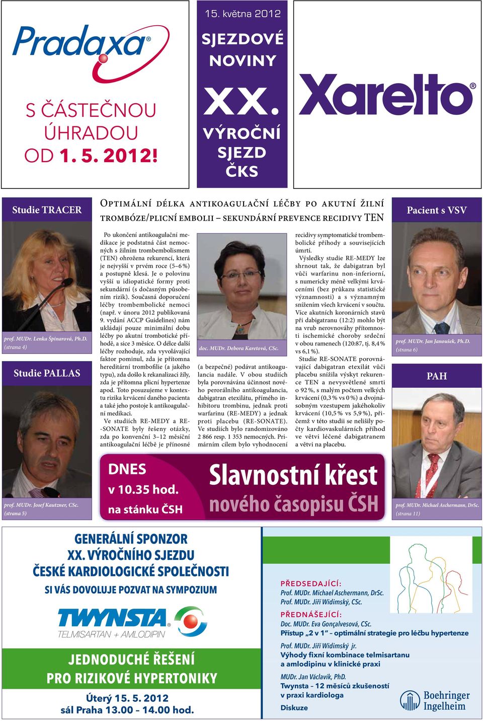 ČKS Studie TRACER Optimální délk ntikogulční léčby po kutní žilní trombóze/plicní embolii sekundární prevence recidivy TEN Pcient s VSV prof. MUDr