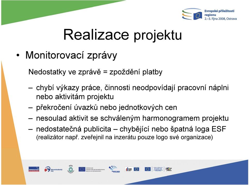 jednotkových cen nesoulad aktivit se schváleným harmonogramem projektu nedostatečná publicita