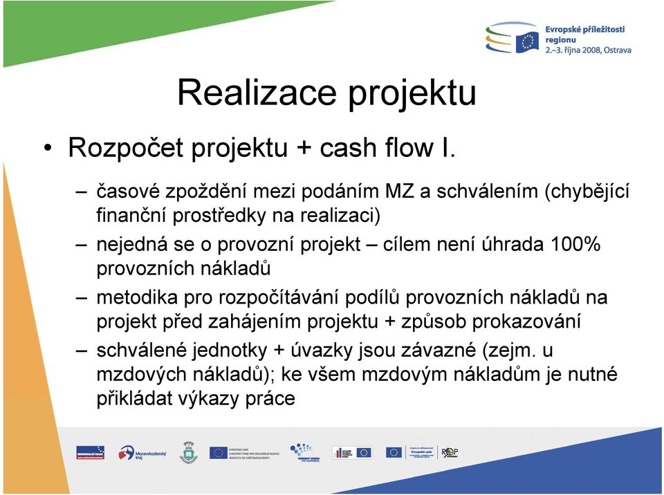 projekt cílem není úhrada 100% provozních nákladů metodika pro rozpočítávání podílů provozních nákladů na