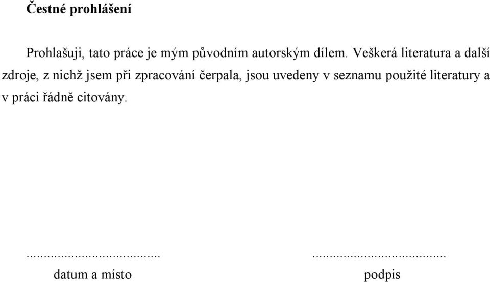 Veškerá literatura a další zdroje, z nichž jsem při