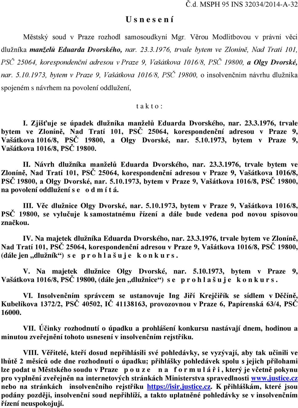 Zjišťuje se úpadek dlužníka manželů Eduarda Dvorského, nar. 23.