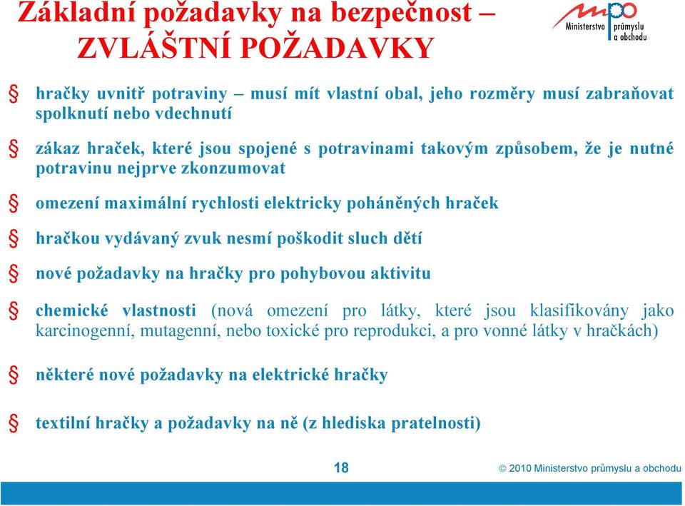 sluch dětí nové požadavky na hračky pro pohybovou aktivitu chemické vlastnosti (nová omezení pro látky, které jsou klasifikovány jako karcinogenní, mutagenní, nebo toxické pro