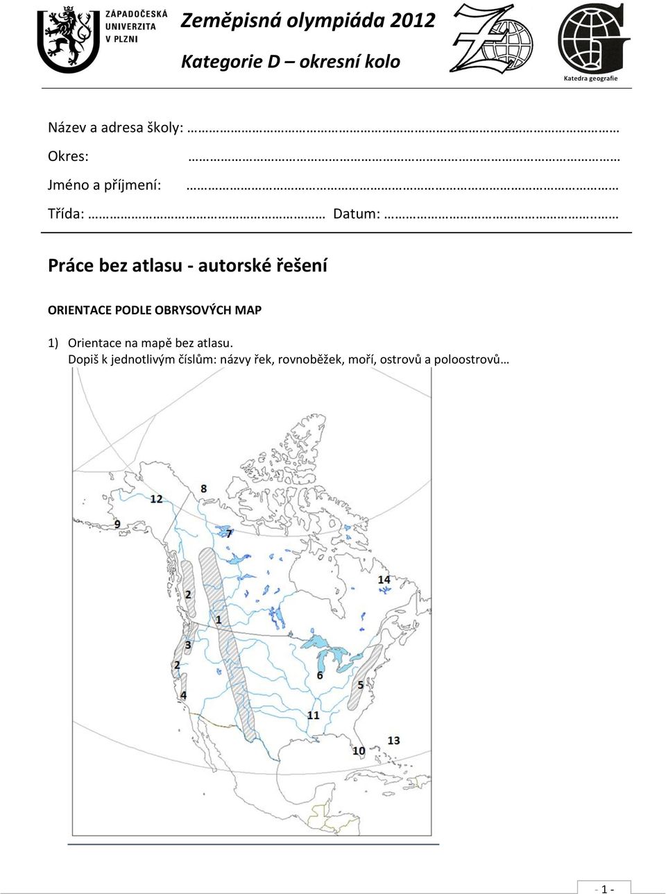 . Práce bez atlasu - autorské řešení ORIENTACE PODLE OBRYSOVÝCH MAP 1)