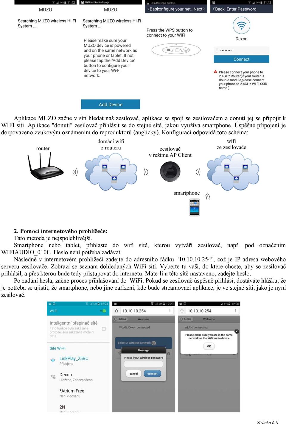 Pomocí internetového prohlížeče: Tato metoda je nejspolehlivější. Smartphone nebo tablet, přihlaste do wifi sítě, kterou vytváří zesilovač, např. pod označením WIFIAUDIO_010C.