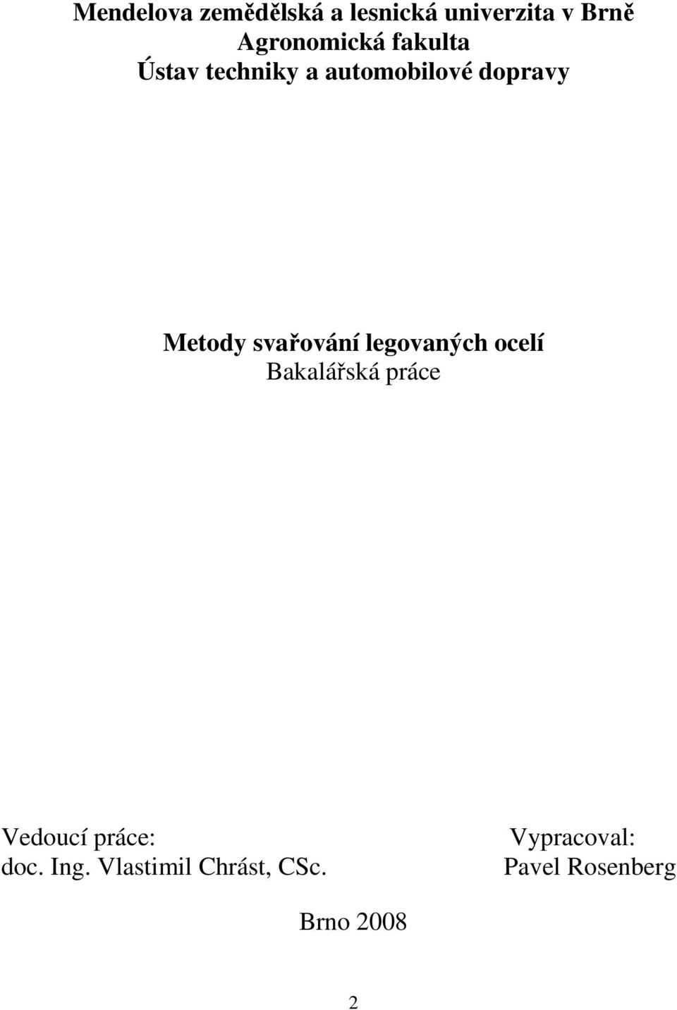 svařování legovaných ocelí Bakalářská práce Vedoucí práce: