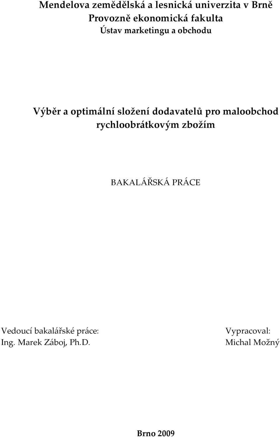 dodavatelů pro maloobchod rychloobrátkovým zbožím BAKALÁŘSKÁ PRÁCE