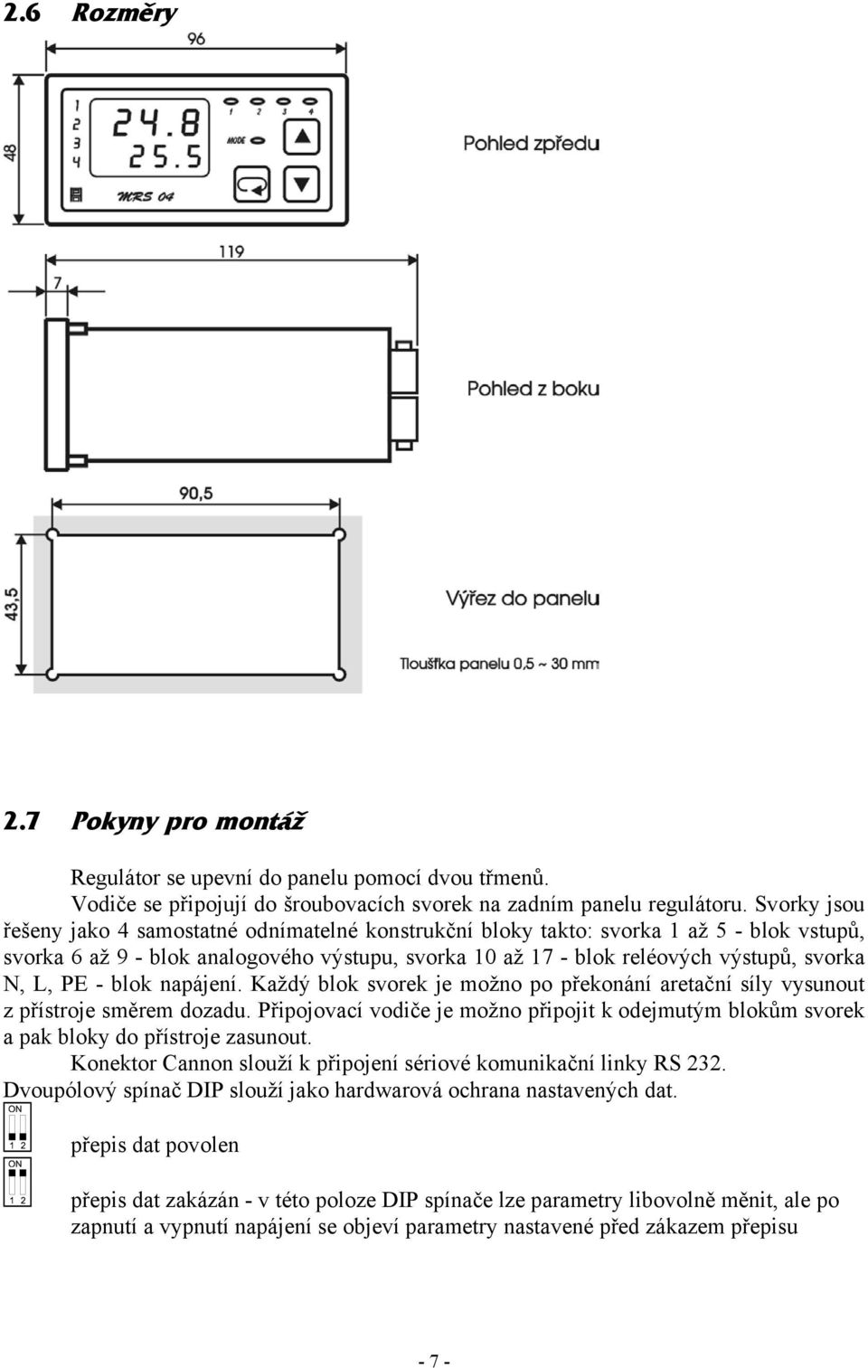 PE - blok napájení. Každý blok svorek je možno po překonání aretační síly vysunout z přístroje směrem dozadu.