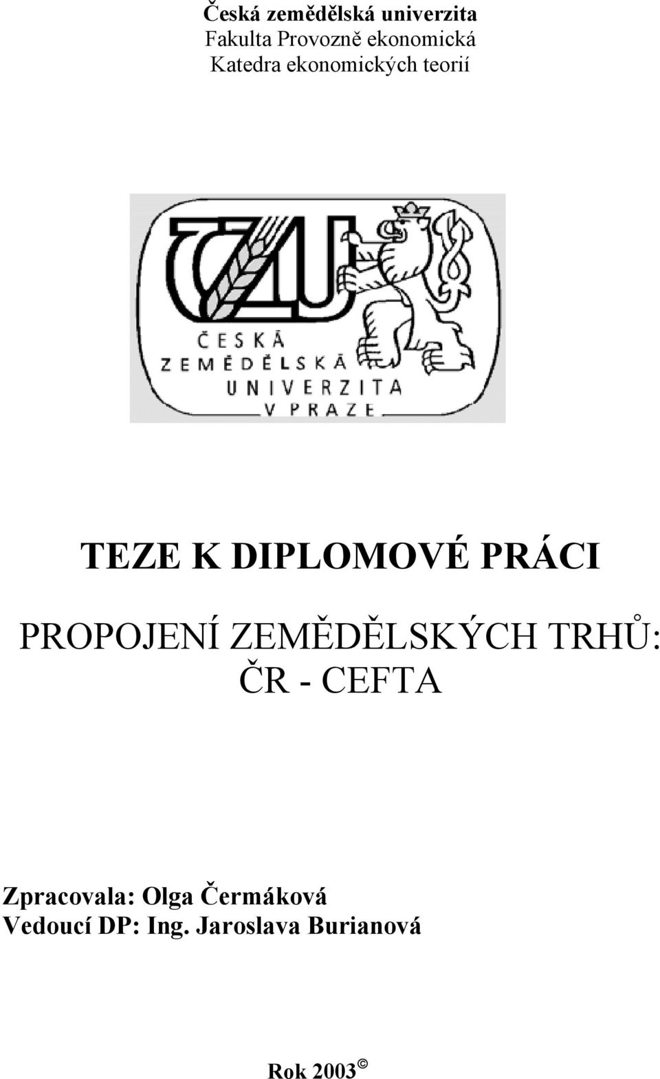 DIPLOMOVÉ PRÁCI PROPOJENÍ ZEMĚDĚLSKÝCH TRHŮ: ČR -