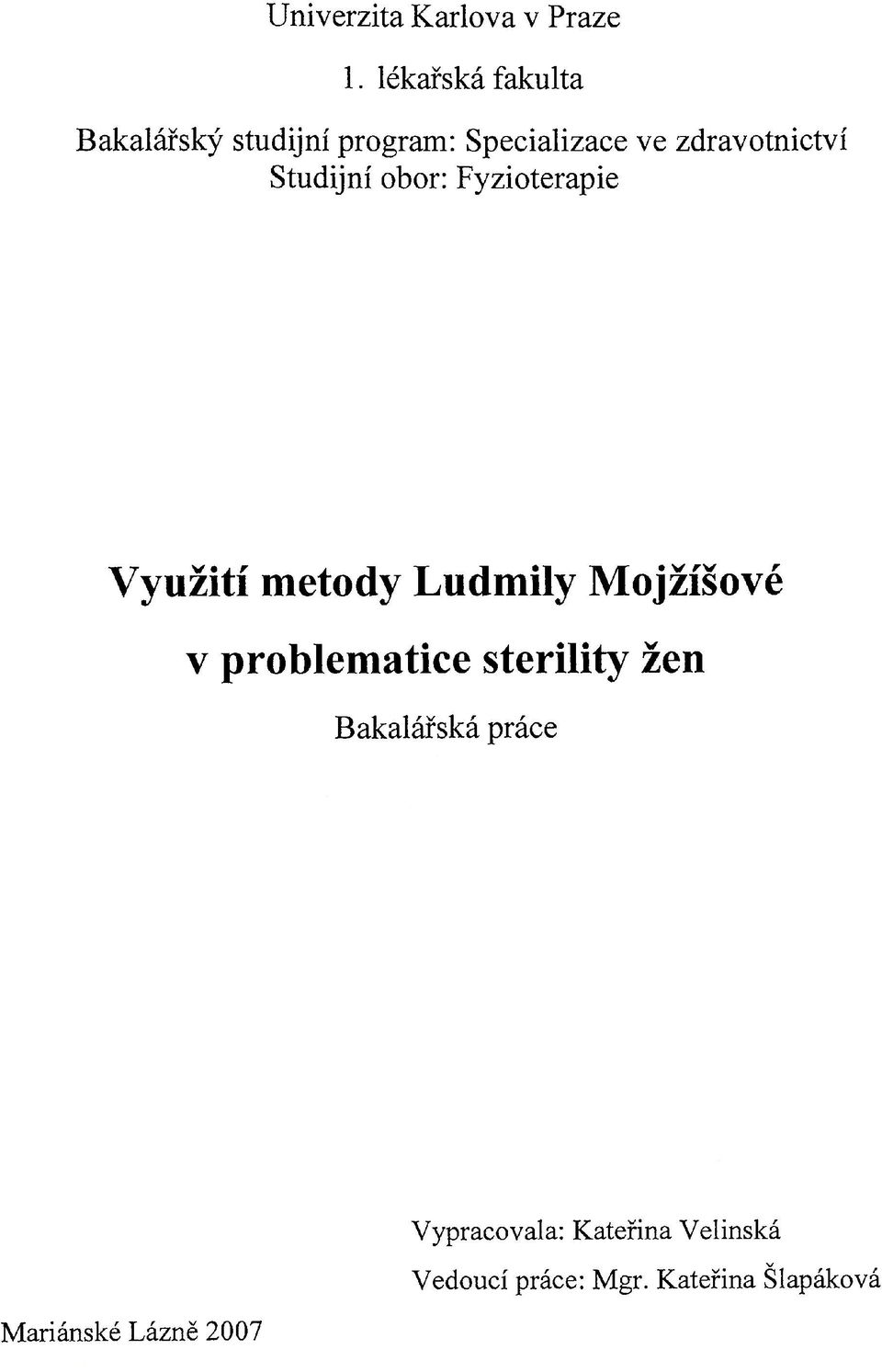 Studijní obor: Fyzioterapie Využití metody Ludmily Mojžíšové v problematice