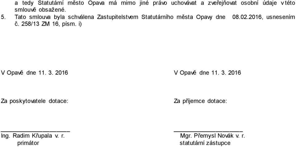 2016, usnesením č. 258/13 ZM 16, písm. i) V Opavě dne 11. 3.