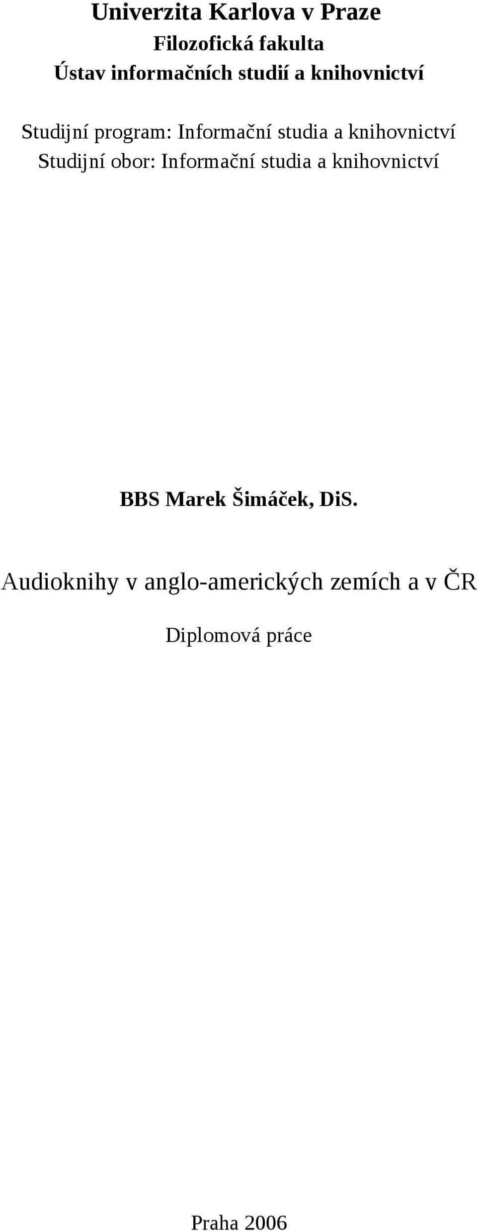 knihovnictví Studijní obor: Informační studia a knihovnictví BBS Marek