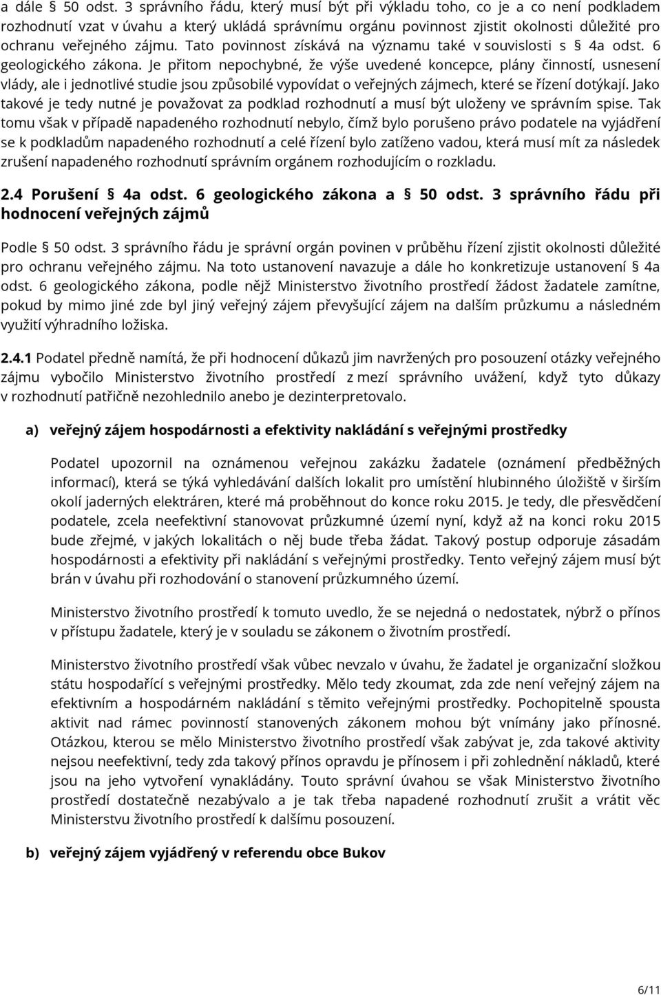 Tato povinnost získává na významu také v souvislosti s 4a odst. 6 geologického zákona.