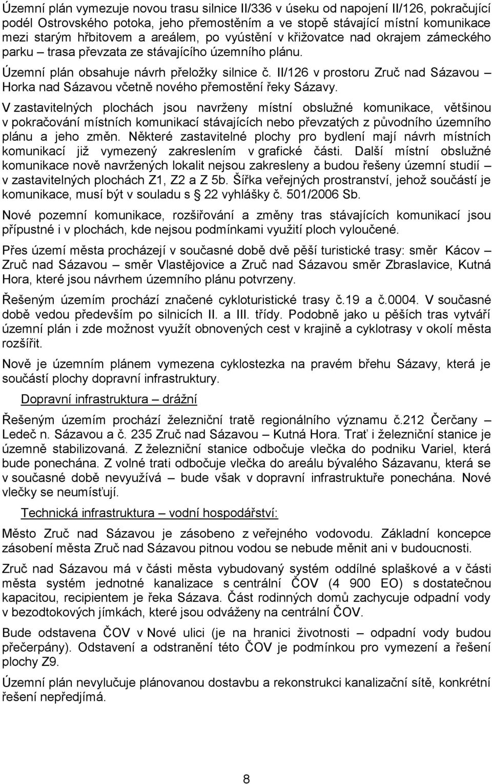 II/126 v prostoru Zruč nad Sázavou Horka nad Sázavou včetně nového přemostění řeky Sázavy.