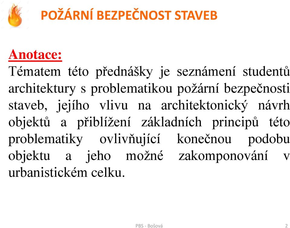 návrh objektů a přiblížení základních principů této problematiky ovlivňující