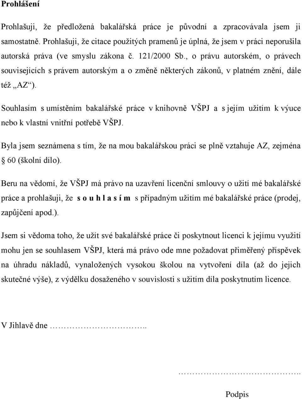 , o právu autorském, o právech souvisejících s právem autorským a o změně některých zákonů, v platném znění, dále též AZ ).